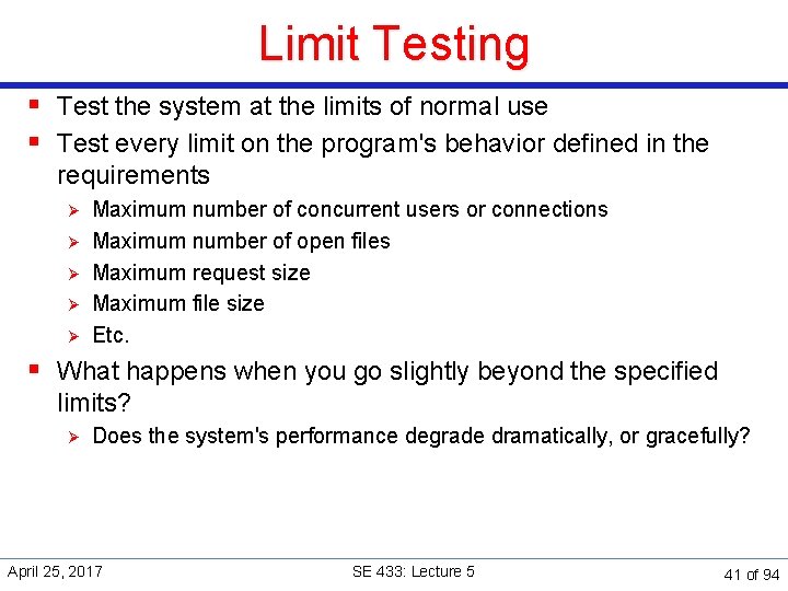 Limit Testing § Test the system at the limits of normal use § Test