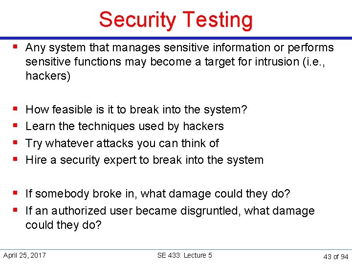 Security Testing § Any system that manages sensitive information or performs sensitive functions may