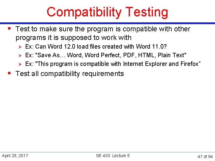 Compatibility Testing § Test to make sure the program is compatible with other programs