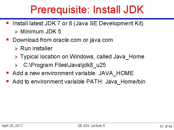 Prerequisite: Install JDK § Install latest JDK 7 or 8 (Java SE Development Kit)