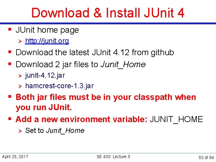 Download & Install JUnit 4 § JUnit home page Ø http: //junit. org §