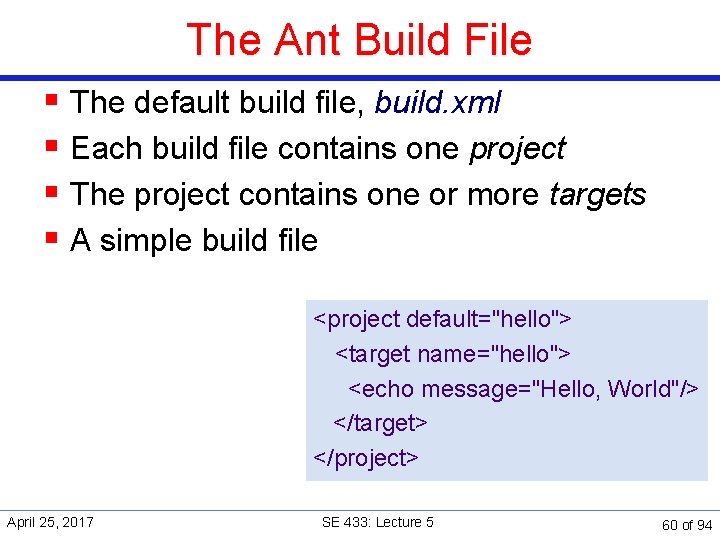 The Ant Build File § The default build file, build. xml § Each build