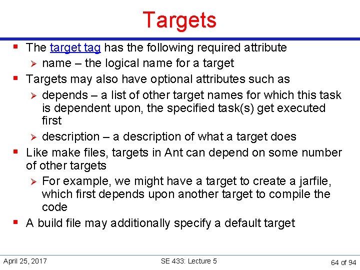 Targets § The target tag has the following required attribute name – the logical