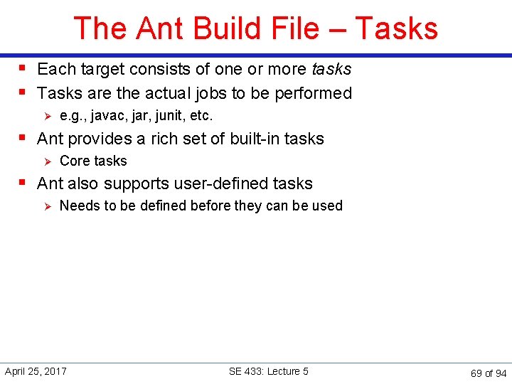 The Ant Build File – Tasks § Each target consists of one or more