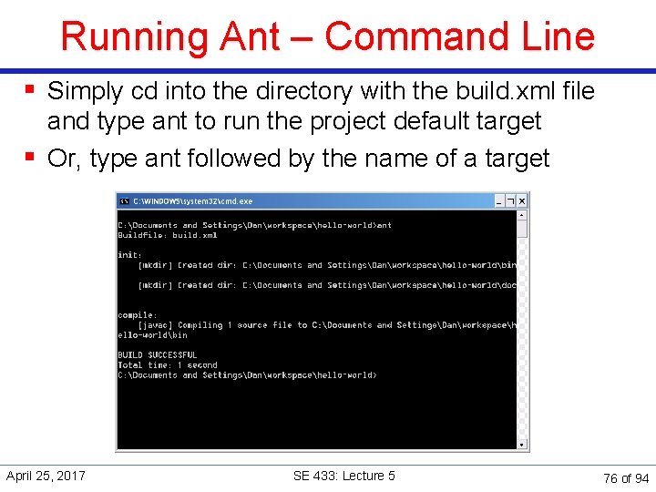 Running Ant – Command Line § Simply cd into the directory with the build.