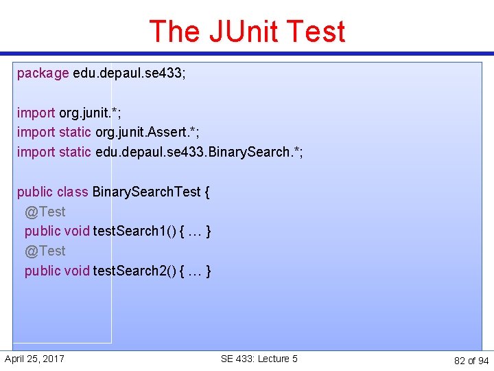 The JUnit Test package edu. depaul. se 433; import org. junit. *; import static