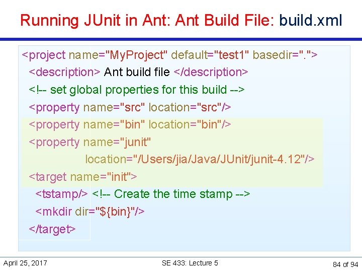 Running JUnit in Ant: Ant Build File: build. xml <project name="My. Project" default="test 1"