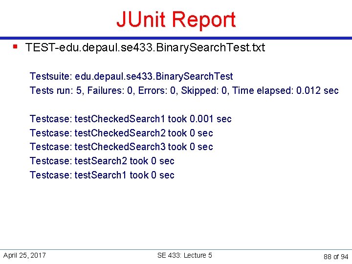 JUnit Report § TEST-edu. depaul. se 433. Binary. Search. Test. txt Testsuite: edu. depaul.