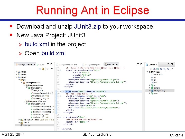 Running Ant in Eclipse § Download and unzip JUnit 3. zip to your workspace