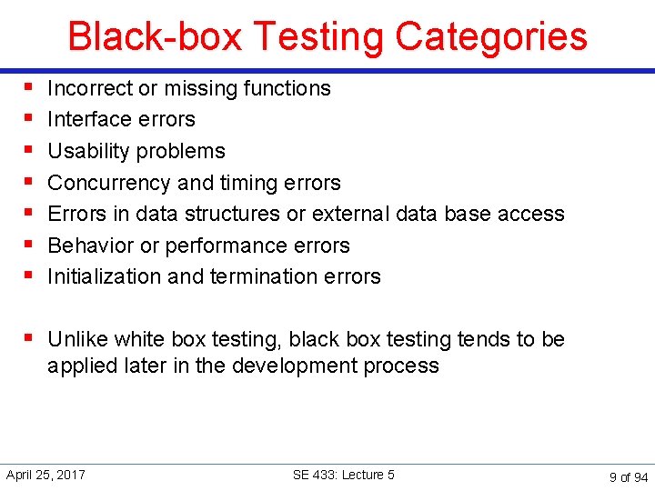 Black-box Testing Categories § § § § Incorrect or missing functions Interface errors Usability