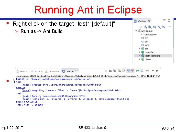 Running Ant in Eclipse § Right click on the target “test 1 [default]” Ø
