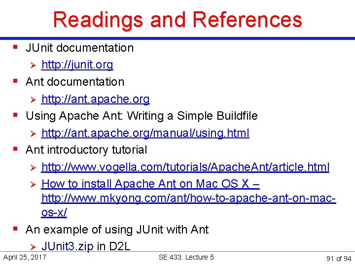 Readings and References § JUnit documentation http: //junit. org Ant documentation Ø http: //ant.