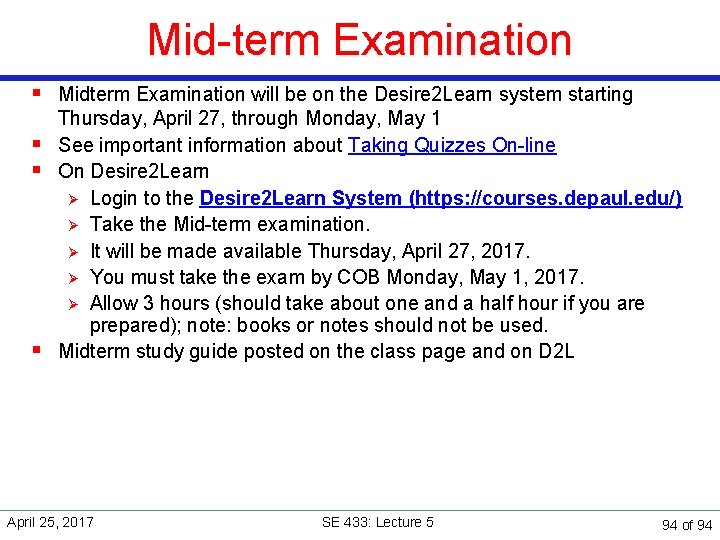 Mid-term Examination § Midterm Examination will be on the Desire 2 Learn system starting