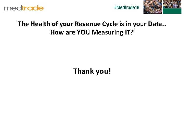 The Health of your Revenue Cycle is in your Data. . How are YOU