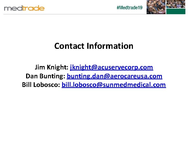 Contact Information Jim Knight: jknight@acuservecorp. com Dan Bunting: bunting. dan@aerocareusa. com Bill Lobosco: bill.
