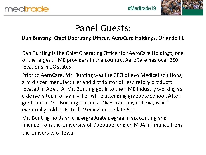 Panel Guests: Dan Bunting: Chief Operating Officer, Aero. Care Holdings, Orlando FL Dan Bunting