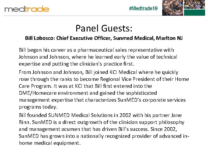 Panel Guests: Bill Lobosco: Chief Executive Officer, Sunmed Medical, Marlton NJ Bill began his