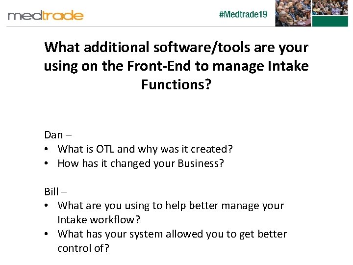 What additional software/tools are your using on the Front-End to manage Intake Functions? Dan