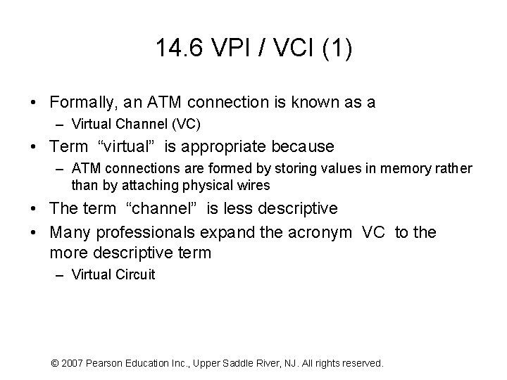14. 6 VPI / VCI (1) • Formally, an ATM connection is known as