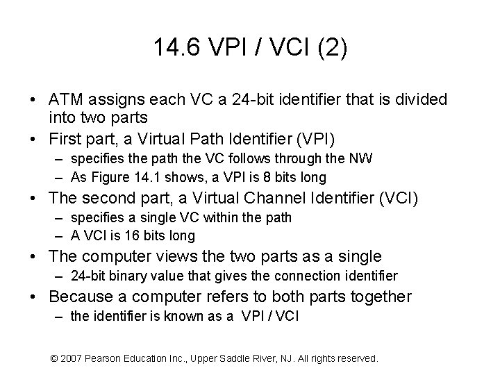 14. 6 VPI / VCI (2) • ATM assigns each VC a 24 -bit