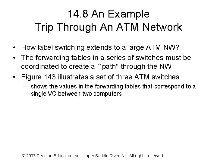 14. 8 An Example Trip Through An ATM Network • How label switching extends