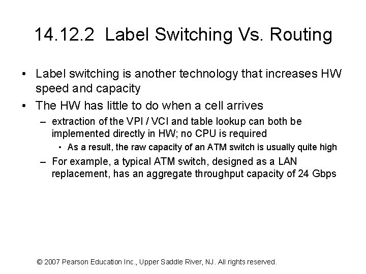 14. 12. 2 Label Switching Vs. Routing • Label switching is another technology that