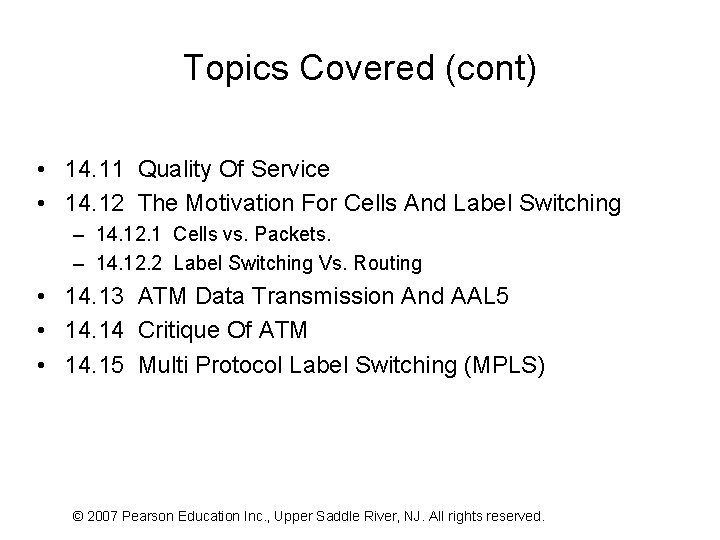 Topics Covered (cont) • 14. 11 Quality Of Service • 14. 12 The Motivation