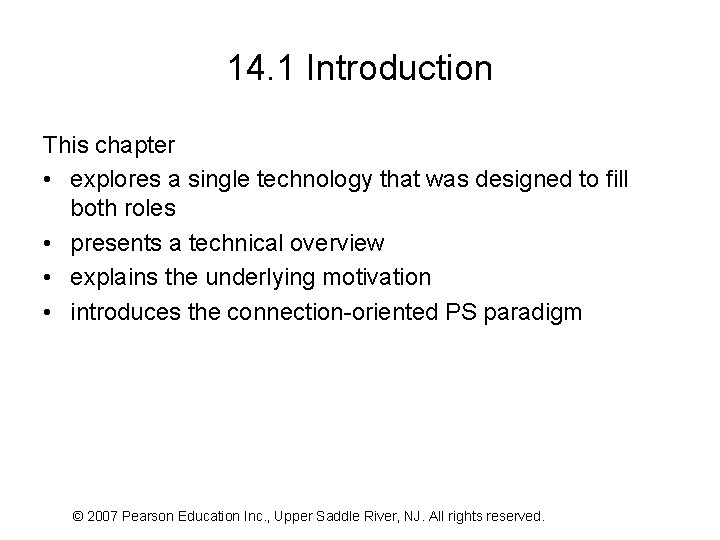 14. 1 Introduction This chapter • explores a single technology that was designed to