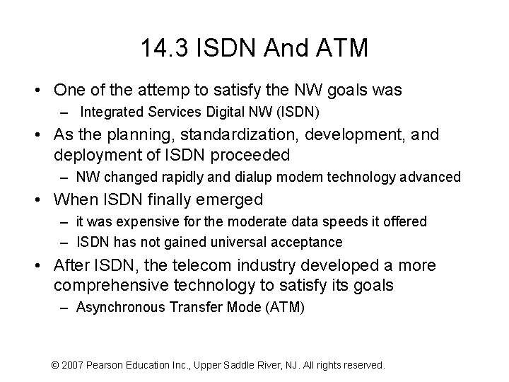 14. 3 ISDN And ATM • One of the attemp to satisfy the NW