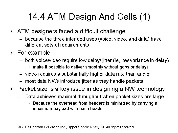 14. 4 ATM Design And Cells (1) • ATM designers faced a difficult challenge