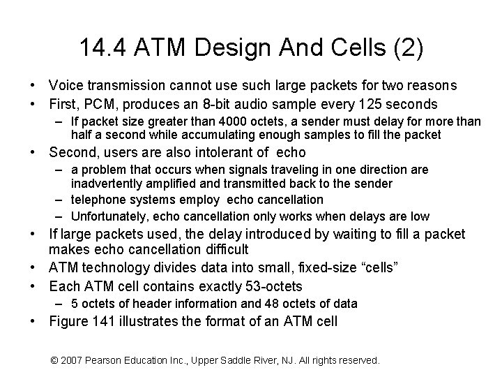 14. 4 ATM Design And Cells (2) • Voice transmission cannot use such large