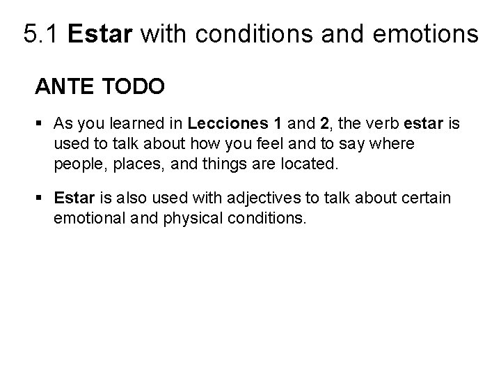 5. 1 Estar with conditions and emotions ANTE TODO § As you learned in