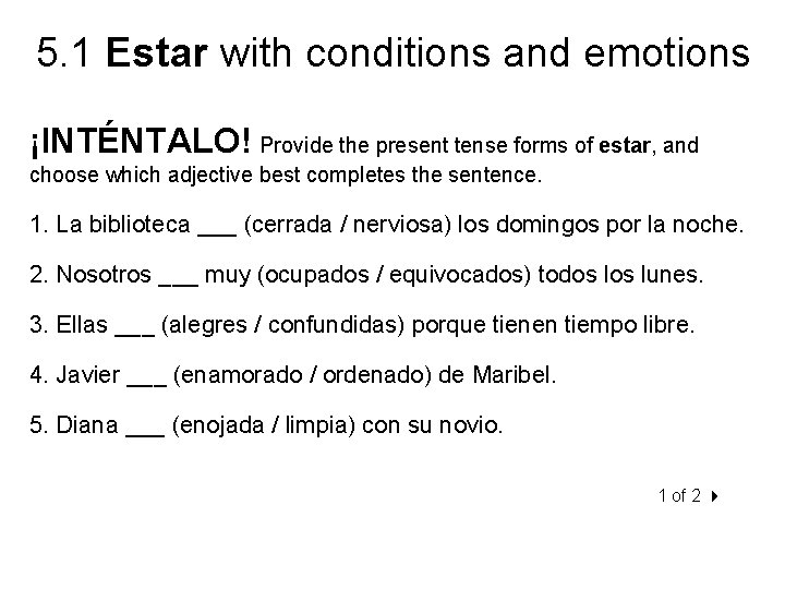 5. 1 Estar with conditions and emotions ¡INTÉNTALO! Provide the present tense forms of