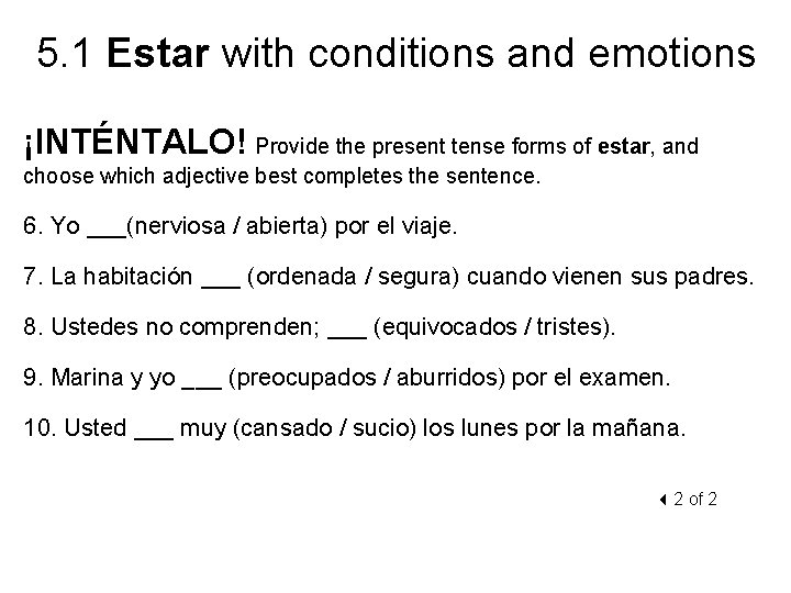 5. 1 Estar with conditions and emotions ¡INTÉNTALO! Provide the present tense forms of