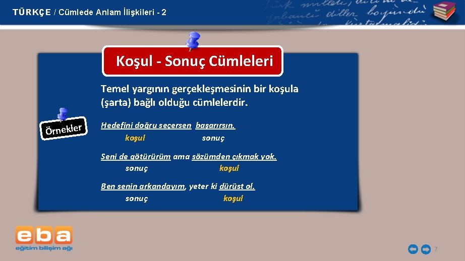 TÜRKÇE / Cümlede Anlam İlişkileri - 2 Koşul - Sonuç Cümleleri Temel yargının gerçekleşmesinin