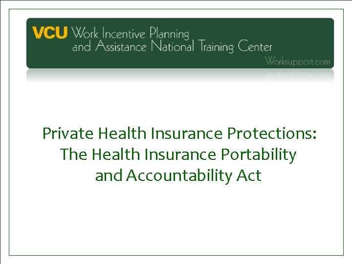  Private Health Insurance Protections: The Health Insurance Portability and Accountability Act 