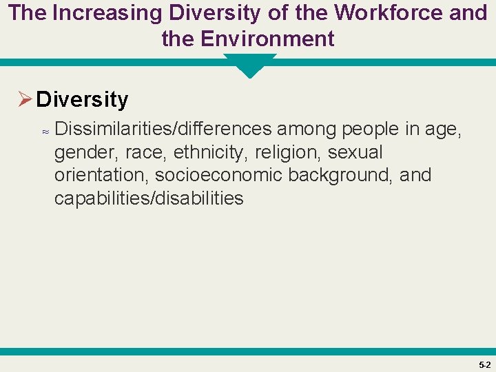 The Increasing Diversity of the Workforce and the Environment Ø Diversity ≈ Dissimilarities/differences among