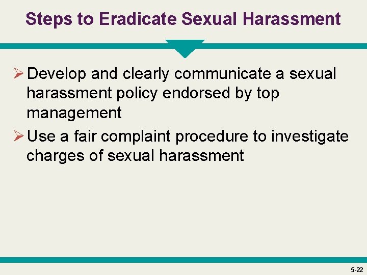 Steps to Eradicate Sexual Harassment Ø Develop and clearly communicate a sexual harassment policy