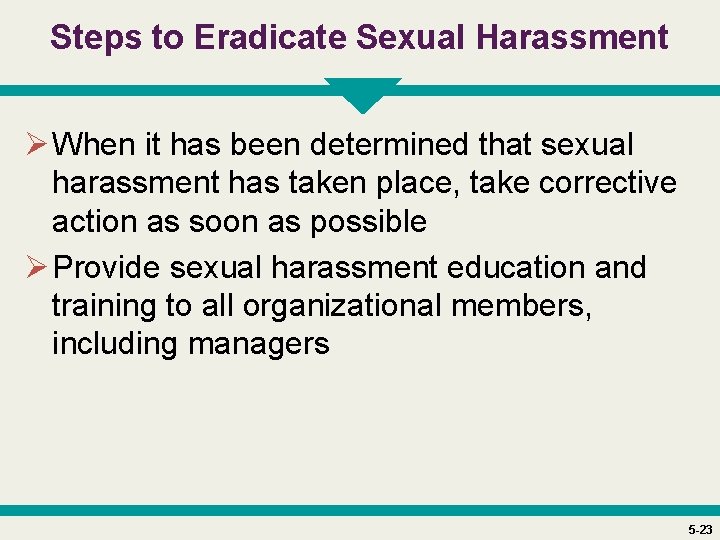 Steps to Eradicate Sexual Harassment Ø When it has been determined that sexual harassment