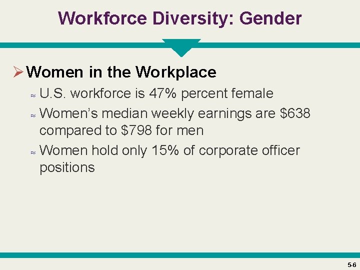 Workforce Diversity: Gender Ø Women in the Workplace ≈ U. S. workforce is 47%