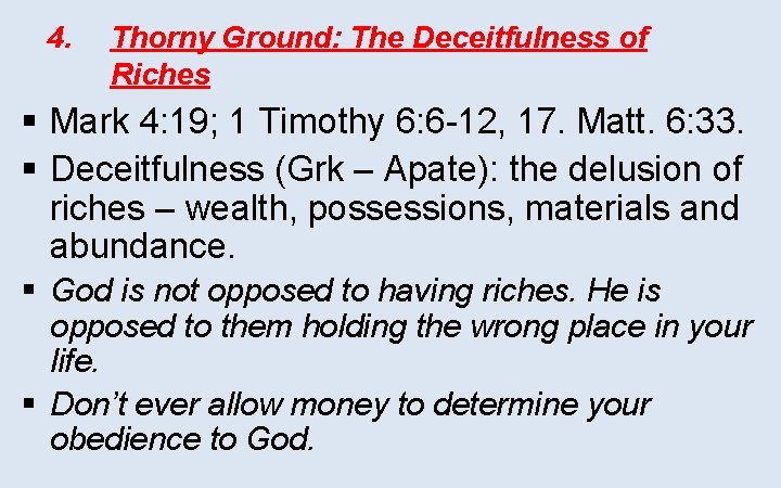 4. Thorny Ground: The Deceitfulness of Riches § Mark 4: 19; 1 Timothy 6: