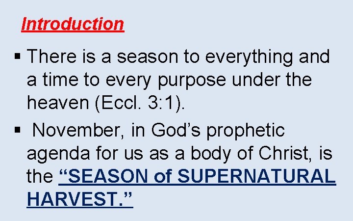 Introduction § There is a season to everything and a time to every purpose