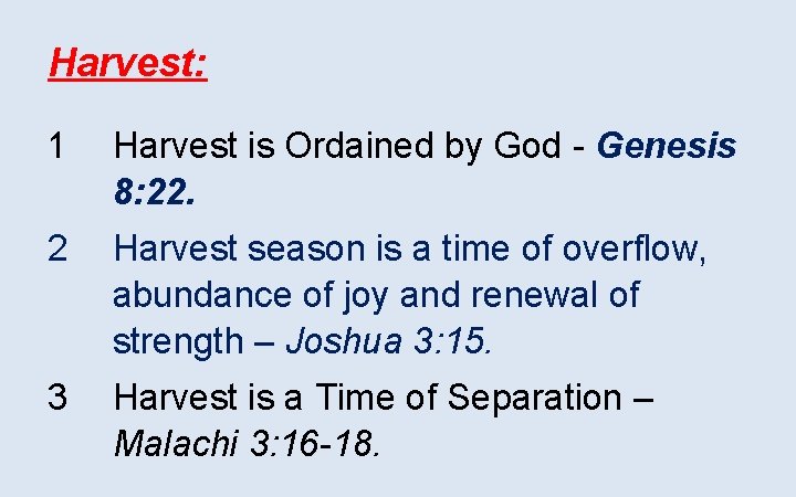 Harvest: 1 Harvest is Ordained by God - Genesis 8: 22. 2 Harvest season