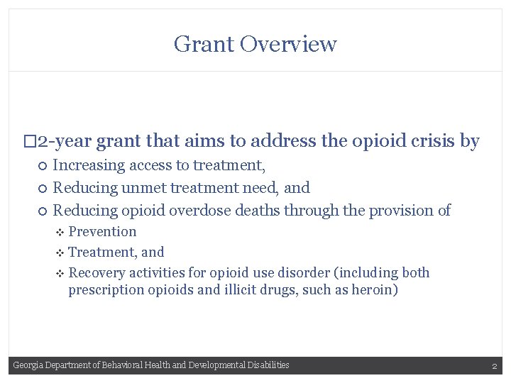 Grant Overview � 2 -year grant that aims to address the opioid crisis by