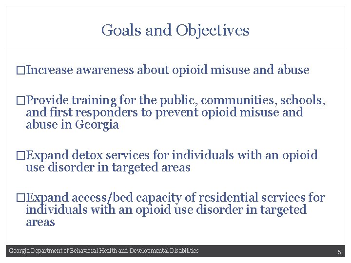 Goals and Objectives �Increase awareness about opioid misuse and abuse �Provide training for the