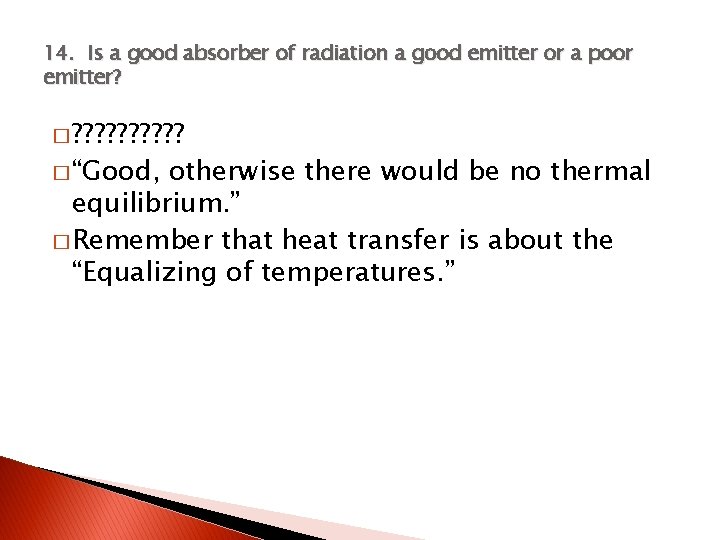 14. Is a good absorber of radiation a good emitter or a poor emitter?