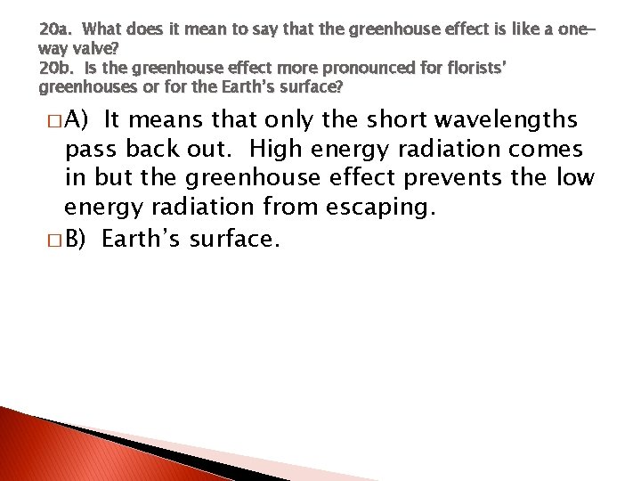 20 a. What does it mean to say that the greenhouse effect is like