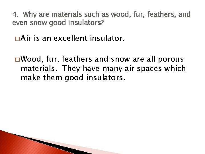 4. Why are materials such as wood, fur, feathers, and even snow good insulators?