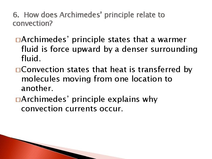 6. How does Archimedes’ principle relate to convection? � Archimedes’ principle states that a