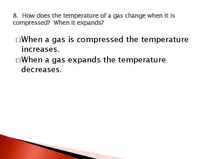 8. How does the temperature of a gas change when it is compressed? When